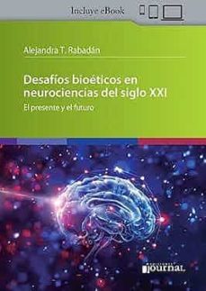 desafios bioeticos en neurociencias del siglo xxi (incluye ebook)-alejandra t. rabadan-9789878452166