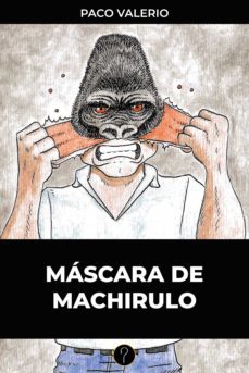 mascara de machirulo (ebook)-paco valerio-9789878492766