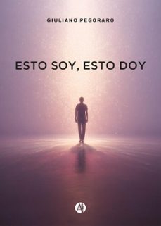 esto soy, esto doy (ebook)-giuliano pegoraro-9789878773766