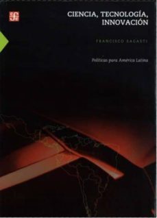 ciencia, tecnologia, innovacion: politicas para america latina-francisco sagasti-9789972663666