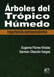 arboles del tropico humedo. importancia socioeconomica (ebook)-eugenia maría flores-vindas-german obando vargas-9789977663166