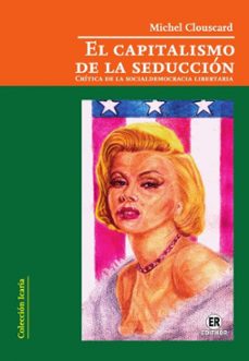 el capitalismo de la seduccion-michel yves clouscard-9789978346266
