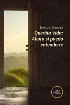 querida vida: ahora si puedo entenderte-ignacio kardya-9791220142366
