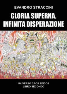 Imagen Principal de GLORIA SUPERNA, INFINITA DISPERAZIONE - UNIVERSO CAOS ZEIDOS LIBRO SECONDO