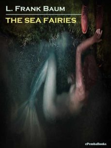 the sea fairies (annotated) (ebook)-l. frank baum-9791221370966