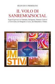 il volo di sanremo ? social. sogni di giovani tra sanremo, instagram, summer festival e  eurovision, da mengoni a lazza, dai maneskin a ultimo (ebook)-9791221467666