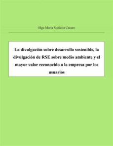 la divulgacion sobre desarrollo sostenible, la divulgacion de rse sobre medio ambiente y el mayor valor reconocido a la empresa por los usuarios (ebook)-9791222014166