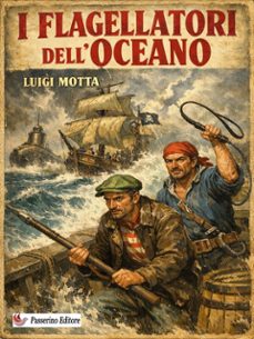 i flagellatori dell'oceano (ebook)-luigi motta-9791224444466