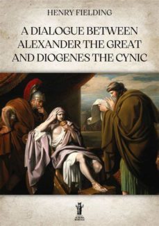 a dialogue between alexander the great and diogenes the cynic (ebook)-henry fielding-9791255042266