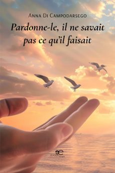 pardonne-le, il ne savait pas ce qu'il faisait (ebook)-anna di campodarsego-9791281992566