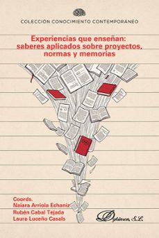 experiencias que enseñan saberes aplicados sobre proyectos, normas y memorias (ebook)-naiara arriola echaniz-rubén cabal tejada-9791370064266