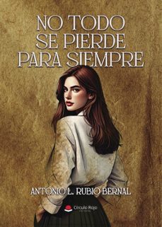 no todo se pierde para siempre-antonio l. rubio bernal-9791370089566