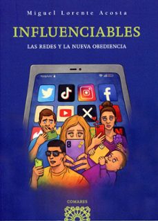 influenciables. las redes y la nueva obediencia-miguel lorente acosta-9791370330866
