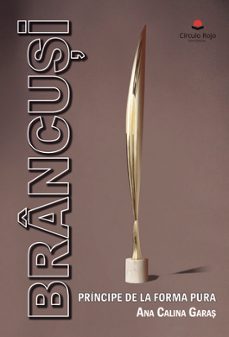brancusi - principe de la forma pura-ana garas-9791370355166