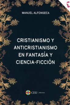cristianismo y anticristianismo en fantasía y ciencia-ficción-manuel alfonseca-9791387860066