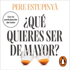 ¿que quieres ser de mayor? (audiolibro)-pere estupinya-9791387904166
