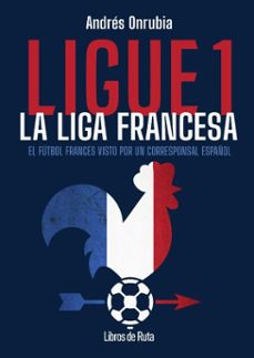 ligue 1. la liga francesa (ebook)-andres onrubia ramos-9791387955366
