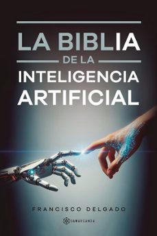 la biblia de la inteligencia artificial-francisco delgado-9791388037566