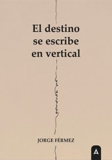 el destino se escribe en vertical-jorge férmez-9791388058066