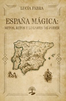 españa mágica: mitos, ritos y lugares de poder-lucia fabra-9791388135866