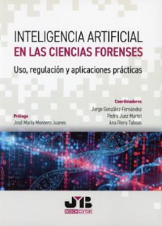 inteligencia artificial en las ciencias forenses. uso, regulación y aplicaciones prácticas-jorge gonzalez fernandez-9791388409066