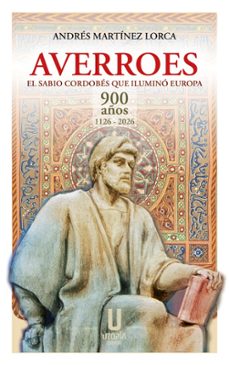 averroes el sabio cordobes que ilumino europa-andres martinez lorca-9791399104066