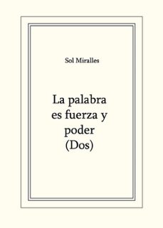 la palabra es fuerza y poder (dos)-sol miralles-9792101189166