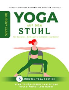 yoga auf dem stuhl für senioren, anfänger &amp; schreibtischarbeiter: 5-minuten-yoga routine mit schritt-für-schritt-anleitung vollständig illustriert-bluesky class-9798223125266