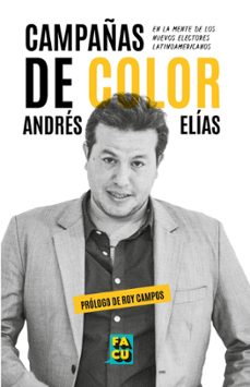 campañas de color. en la mente de los  nuevos electores latinoamericanos. (ebook)-andrés elías-9798224282166
