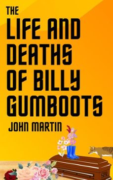the life and deaths of billy gumboots (ebook)-john martin-9798230503866