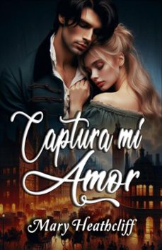 captura mi amor (ebook)-mary heathcliff-9798231422166
