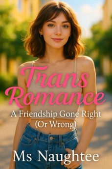 trans romance: a friendship gone right (or wrong) (ebook)-ms naughtee-9798231509966