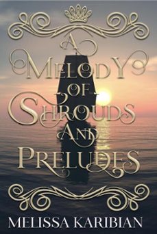 a melody of shrouds and preludes (ebook)-melissa karibian-9798232218966