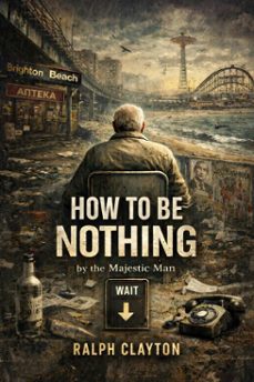 how to be nothing by the majestic man (ebook)-ralph clayton-9798232650766