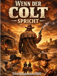 wenn der colt spricht (ebook)-felix morgenstern (fmg)-9798232751166