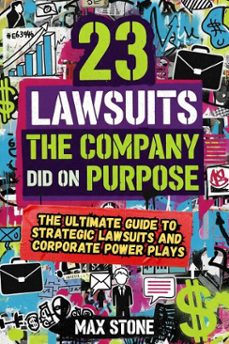 23  lawsuits  the company did  on purpose (ebook)-max stone-9798232895266