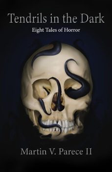 tendrils in the dark - eight tales of horror (ebook)-martin parece-9798233252266