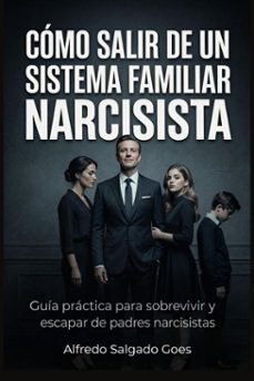 como salir de un sistema familiar narcisista (ebook)-miguel angel segura-alfredo salgado goes-9798233473166