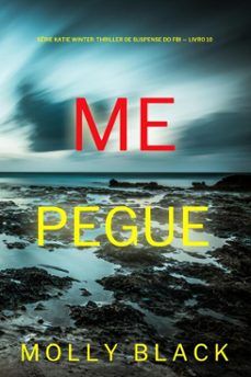 me pegue (serie katie winter: thriller de suspense do fbi  livro 10) (ebook)-molly black-9798341577466