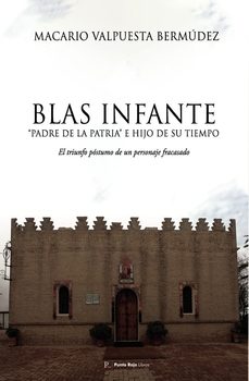 blas infante, padre de la patria e hijo de su tiempo-macario valpuesta bermudez-9798865198666