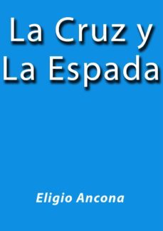 la cruz y la espada (ebook)-j. borja-eligio ancona-cdlap00001766