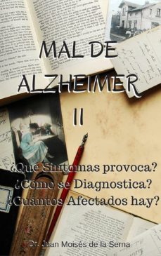 mal de alzheimer ii: ¿que sintomas provoca?, ¿como se diagnostica? y ¿cuantos afectados hay?: (ebook)-juan moises de la serna-cdlap00006266