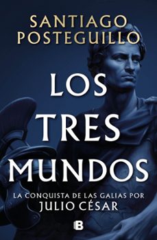 los tres mundos (serie julio césar 3) (ejemplar firmado por el au tor)-santiago posteguillo-2910028366676