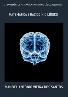 312 questes de matematica e raciocinio logico resolvidas (ebook)-manoel antonio vieira dos santos-3410000350376
