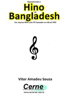reproduzindo o  hino  de bangladesh em arquivo wav com pic baseado no mikroc pro (ebook)-vitor amadeu souza-3410002726476