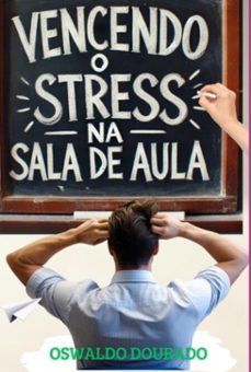 vencendo o stress na sala de aula (ebook)-oswaldo dourado-3410005901276
