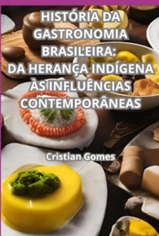 historia da gastronomia brasileira: (ebook)-cristian gomes-3410007200476