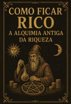 como ficar rico: a alquimia antiga da riqueza (ebook)-andrew lopes-3410008705376