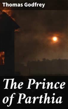 the prince of parthia (ebook)-thomas godfrey-4057664565976