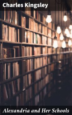 alexandria and her schools (ebook)-charles kingsley-4057664602176